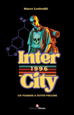 Intercity 96. Un viaggio a tutto volume Marco Leofreddi