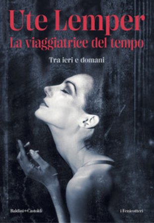 La viaggiatrice del tempo. Tra ieri e domani Ute Lemper
