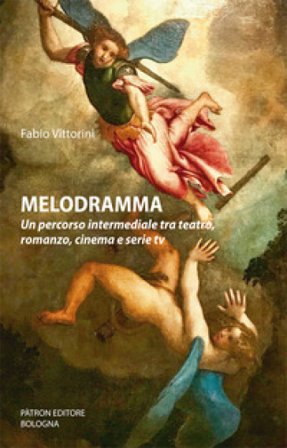 Melodramma. Un percorso intermediale tra teatro, romanzo, cinema e serie tv Fabio Vittorini