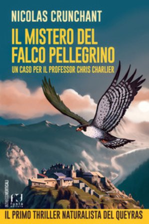 Il mistero del falco pellegrino. Un caso per il professor Chris Charlier Nicolas Crunchant