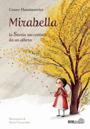 Mirabella. La storia raccontata da un albero. Ediz. a colori Cezary Harasimowicz