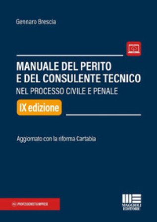 Manuale del perito e del consulente tecnico nel processo civile e penale. Aggiornato con la riforma Cartabia. Con aggiornamento online Gennaro Brescia