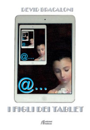 I figli dei tablet Devid Bracaloni
