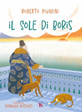 Il sole di Boris. Ediz. a colori Roberto Piumini