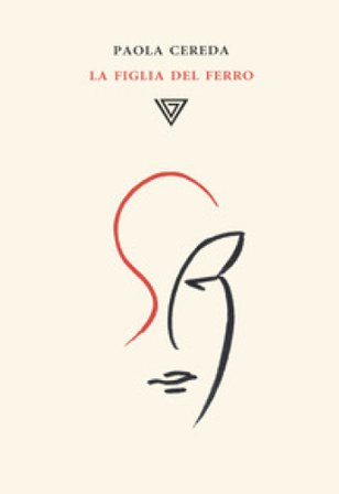 La figlia del ferro Paola Cereda