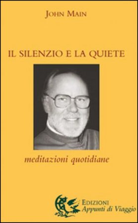 Il silenzio e la quiete. Meditazioni quotidiane John Main