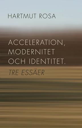 Acceleration, modernitet och identitet : tre essäer