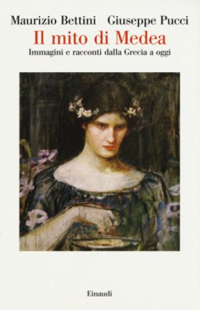 Il mito di Medea. Immagini e racconti dalla Grecia a oggi Maurizio Bettini