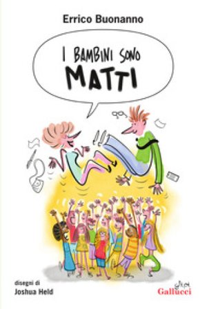 I bambini sono matti Errico Buonanno