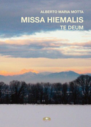 Missa hiemalis. Te deum. Ediz. per la scuola Alberto Maria Motta