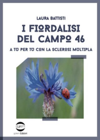 I fiordalisi del campo 46. A tu per tu con la sclerosi multipla Laura Battisti