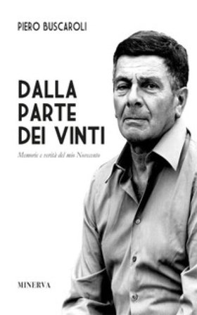 Dalla parte dei vinti. Memorie e verità del mio Novecento. Ediz. speciale Piero Buscaroli