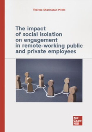 The impact of social isolation on engagement in remote-working public and private employees Therese Dharmakan-Pistilli