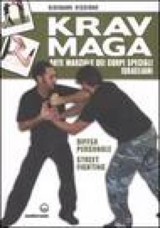 Krav Maga. Arte marziale dei corpi speciali israeliani. Difesa personale, street fighting. Ediz. illustrata Giovanni Viscione