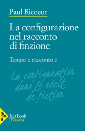 Tempo e racconto. Vol. 2: La configurazione nel racconto di finzione Paul Ricoeur