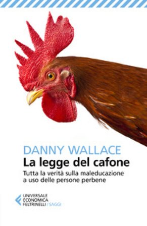 La legge del cafone. Tutta la verità sulla maleducazione a uso delle persone perbene Danny Wallace