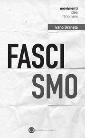 Fascismo. Un secolo dopo. Interpretazioni e problemi aperti Ivano Granata