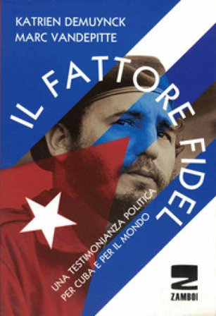 Il fattore Fidel. Una testimonianza politica per Cuba e per il mondo Katrien Demuynck