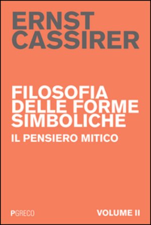 Filosofia delle forme simboliche. Vol. 2: Il pensiero mitico Ernst Cassirer