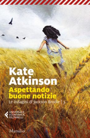 Aspettando buone notizie. Le indagini di Jackson Brodie. Vol. 3 Kate Atkinson