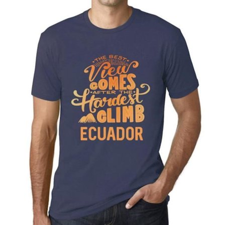 T-shirt herr Den bästa utsikten kommer efter den svåraste bergsklättringen i Ecuador – den bästa utsikten kommer efter