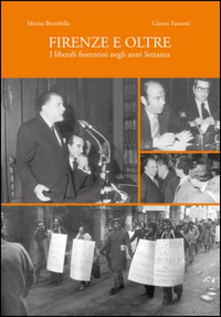Firenze e oltre. I liberali fiorentini negli anni Settanta Marisa Brambilla