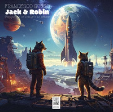 Jack & Robin. Viaggio tra le stelle e le ombre Francesco Russo