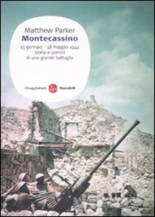 Montecassino 15 gennaio-18 maggio 1944. Storia e uomini di una grande battaglia Matthew Parker