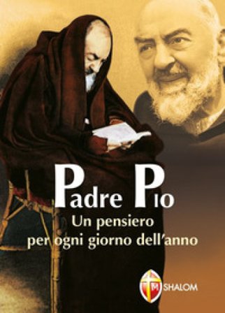 Padre Pio. Un pensiero per ogni giorno dell'anno Pio da Pietrelcina (santo)