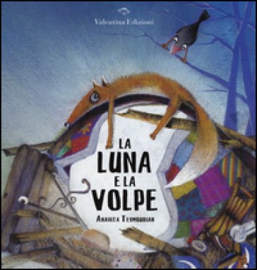 La luna e la volpe. Ediz. illustrata Anahita Teymourian