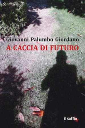 A caccia di futuro Giovanni Palumbo Giordano