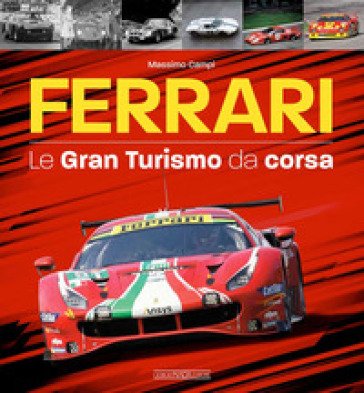 Ferrari. Le gran turismo da corsa Massimo Campi
