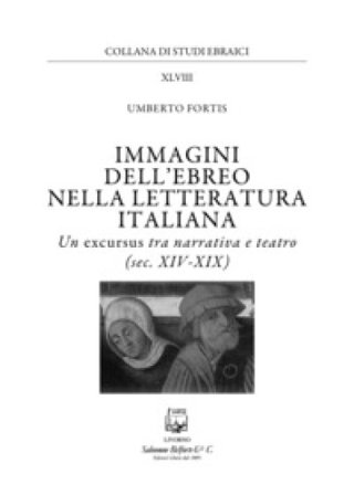 Immagini dell'ebreo nella letteratura italiana. Un excursus tra narrativa e teatro (sec. XIV-XIX) Umberto Fortis