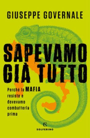 Sapevamo già tutto. Perché la mafia resiste e dovevamo combatterla prima Giuseppe Governale