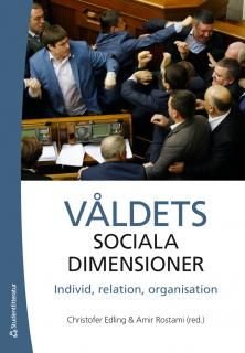 Våldets sociala dimensioner - Individ, relation, organisation