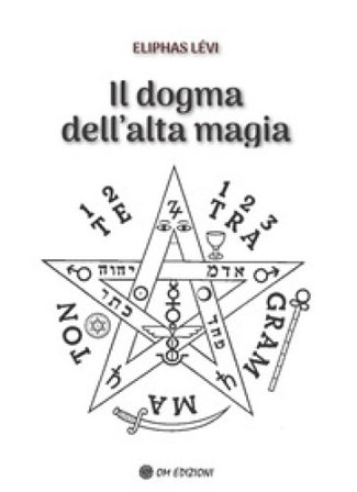 Il dogma dell'alta magia Lévi Éliphas