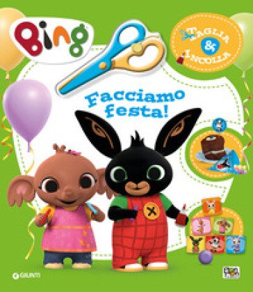 Facciamo festa! Taglia & incolla. Bing. Ediz. a colori. Con forbicina in plastica Cristina Panzeri