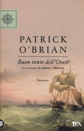Buon vento dell'Ovest. Le avventure di Aubrey e Maturin Patrick O'brian