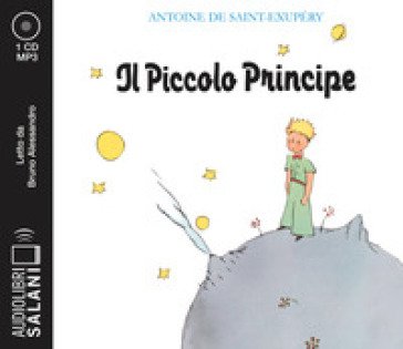 Il Piccolo Principe letto da Bruno Alessandro. Audiolibro. CD Audio formato MP3 Antoine de Saint-Exupéry