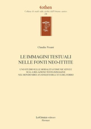 Le immagini testuali nelle fonti ittite. Uno studio sulle modalità comunicative e sulla relazione testo-immagine nel mondo siro-anatolico dell'età del
