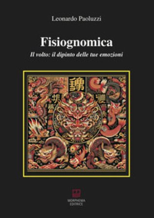 Fisiognomica. Il volto: il dipinto delle tue emozioni Leonardo Paoluzzi