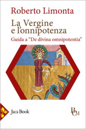 La vergine e l'onnipotenza. Guida a «De divina omnipotentia» Roberto Limonta