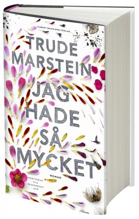 Jag hade så mycket - Bok av Trude Marstein - Inbunden