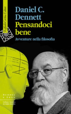 Pensandoci bene. Avventure nella filosofia Daniel C. Dennett