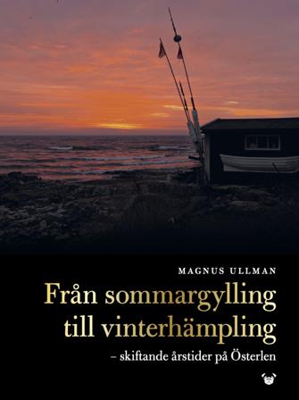Från sommargylling till vinterhämpling : skiftande årstider på Österlen - Bok av Magnus Ullman - Inbunden