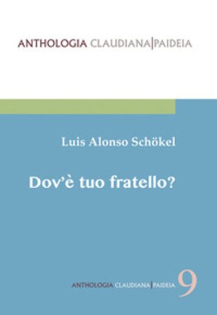 Dov'è tuo fratello? Pagine di fraternità nel libro della Genesi Luis Alonso Schokel