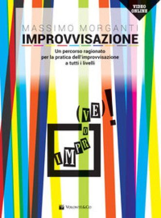 Improvvisazione. Un percorso ragionato per la pratica dell'improvvisazione a tutti i livelli. Con Video MASSIMO MORGANTI