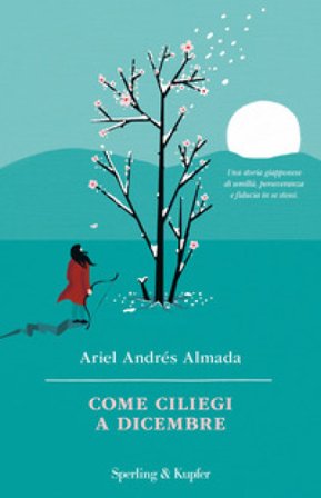 Come ciliegi a dicembre Ariel Andrés Almada