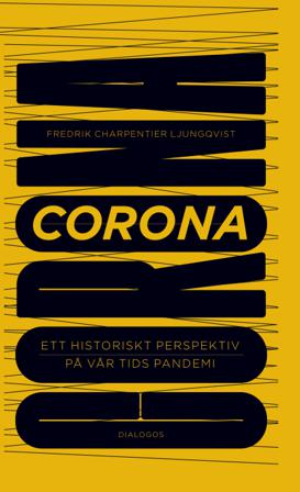 Corona : ett historiskt perspektiv på vår tids pandemi - Bok av Fredrik Charpentier Ljungqvist - Danskt band