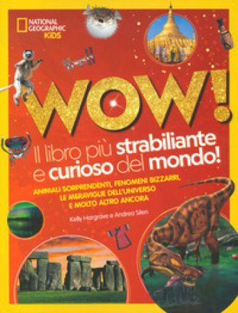 Wow! Il libro più strabiliante e curioso del mondo! Ediz. a colori Kelly Hargrave